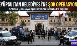 Eyüpsultan Belediyesi'ne de operasyon... Çankaya Operasyonu İstanbul'a uzandı...