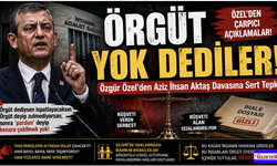 Özgür Özel'den Aziz İhsan Aktaş Davasına Sert Tepki: Örgüt Dediysen İspatlayacaksın