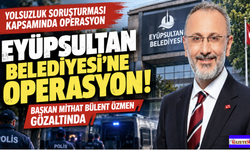 Eyüpsultan Belediyesi'ne Şafak Operasyonu, Başkan Bülent Özmen ve 28 gözaltı!