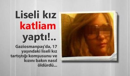 17 yaşındaki liseli kız katliam yaptı