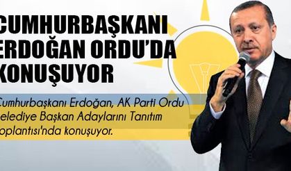 Cumhurbaşkanı Erdoğan Ordu'da konuşuyor