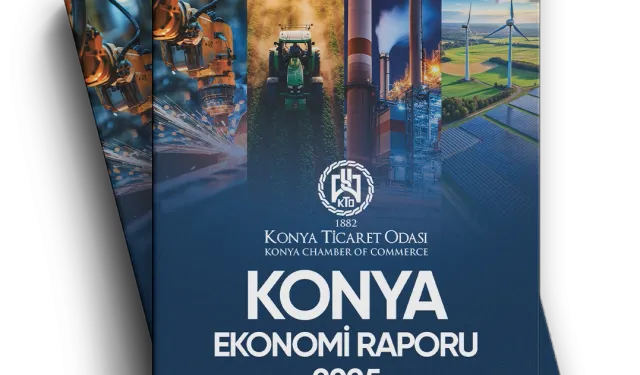 KTO, 2025 Konya Ekonomi Raporu'nu yayımladı