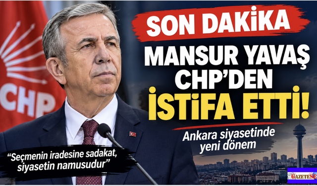 Son dakika... Mansur Yavaş CHP'den istifa etti.