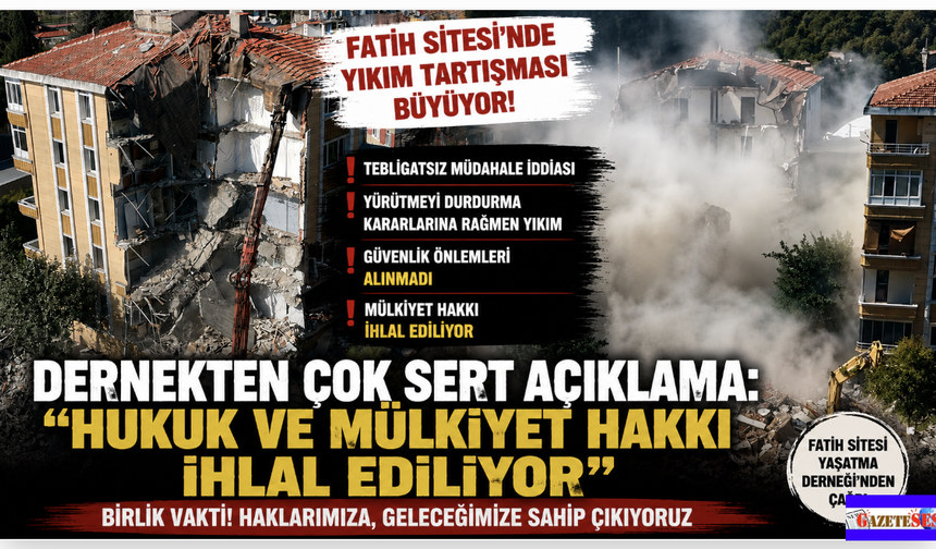 Fatih Sitesi Yaşatma Derneği'nden sert açıklama: Hukuk ve mülkiyet hakkı ihlal ediliyor