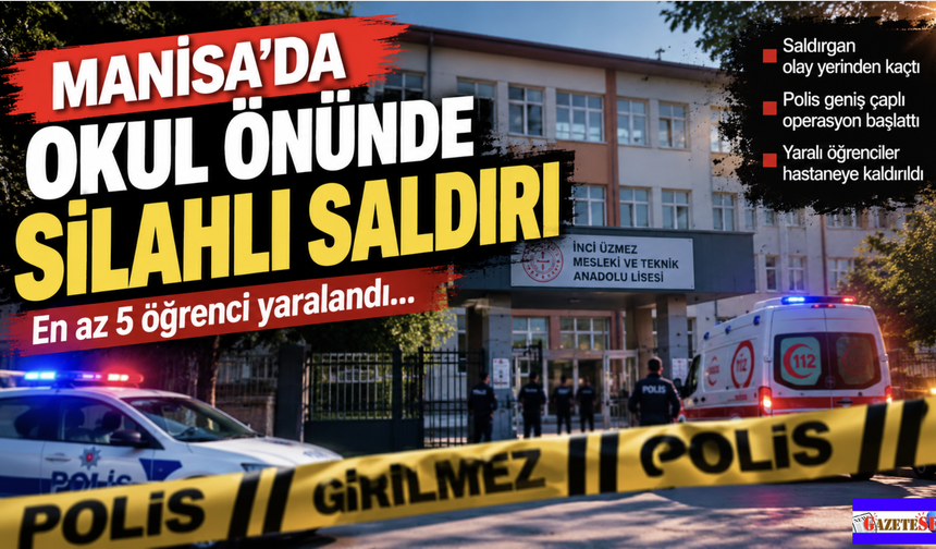 Manisa'da okul önünde silahlı saldırı: En az 5 öğrenci yaralandı