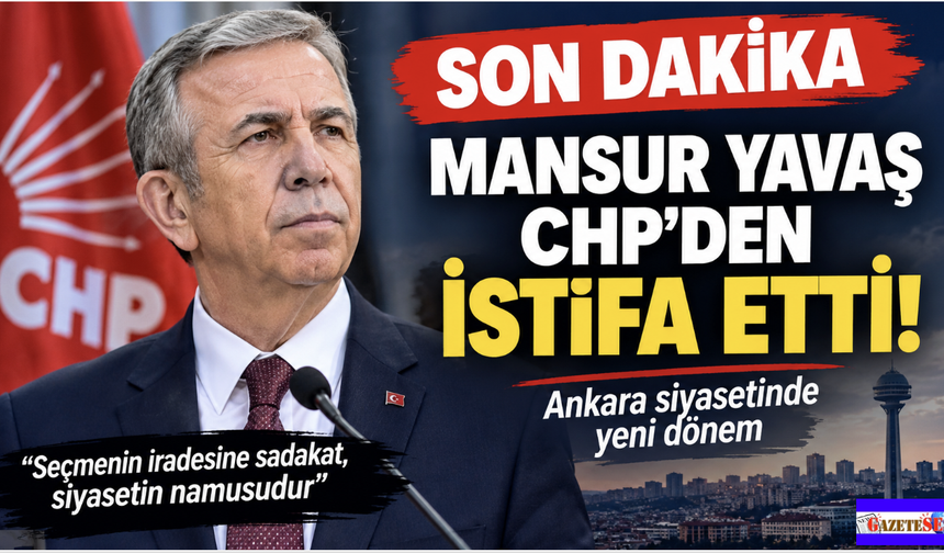 Son dakika... Mansur Yavaş CHP'den istifa etti.